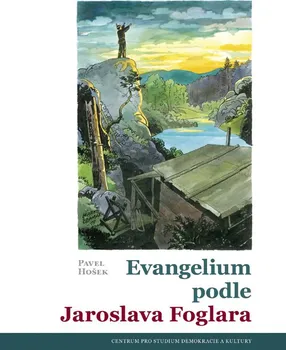 Evangelium podle Jaroslava Foglara - Pavel Hošek (2022, brožovaná)