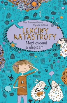 Lenčiny katastrofy: Mezi ovcemi a slepicemi - Alice Pantermüllerová