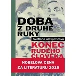 Doba z druhé ruky: Konec rudého člověka - Světlana Alexijevičová