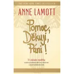 Pomoc, Děkuji, Páni! - Anne Lamott