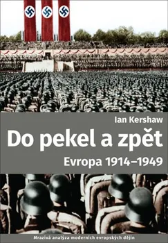 Do pekel a zpět: Evropa 1914-1949 - Ian Kershaw