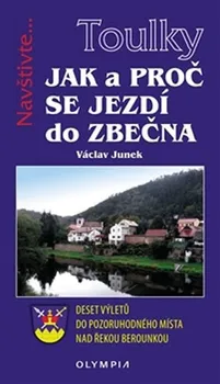 Jak a proč se jezdí do Zbečna: Deset výletů do pozoruhodného místa nad řekou Berounkou - Václav Junek