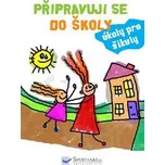 Připravuji se do školy: Úkoly pro šikuly - Svojtka & Co.