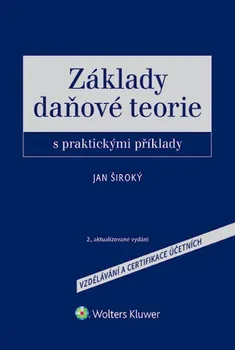 Základy daňové teorie s praktickými příklady, 2. aktualizované vydání - Jan Široký