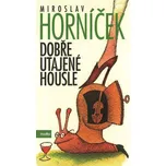 Dobře utajené housle - Miroslav Horníček