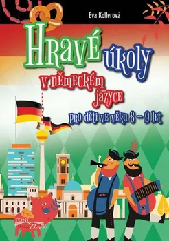 Německý jazyk Hravé úkoly v německém jazyce pro děti ve věku 8-9 let - Eva Kollerová