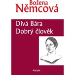 Divá Bára, Dobrý člověk - Božena Němcová