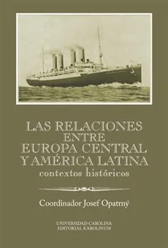 Cizojazyčná kniha Las relaciones entre Europa Central y América Latina: Contextos históricos - Josef Opatrný