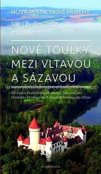 Literární cestopis Nové toulky mezi Vltavou a Sázavou - Václav Šmerák a kol.