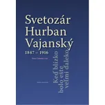 Svetozár Hurban Vajanský 1847 - 1916 -…
