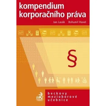 Kompendium korporačního práva - Jan Lasák, Bohumil Havel Kompendium korporačního práva - Jan Lasák, Bohumil Havel