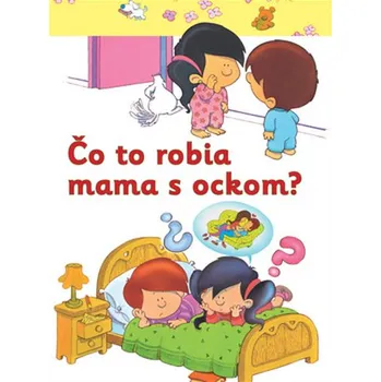 Bystrá hlava Čo to robia mama s ockom?