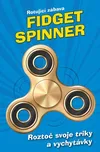Fidget Spinner: Rotující zábava - Egmont