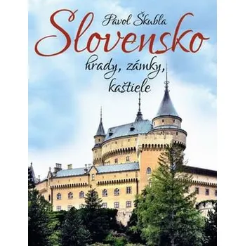 Cestování Slovensko hrady, zámky, kaštiele - Pavol Škubla (SK)
