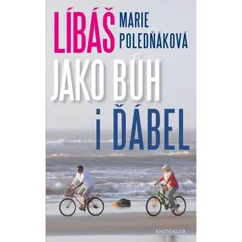 Líbáš jako Bůh i ďábel - Marie Poledňáková
