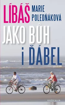 Líbáš jako Bůh i ďábel - Marie Poledňáková