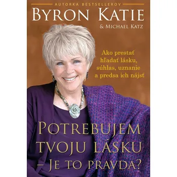 Potrebujem tvoju lásku - Je to pravda? - Katie Byron, Michael Katz