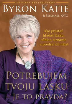 Potrebujem tvoju lásku - Je to pravda? - Katie Byron, Michael Katz