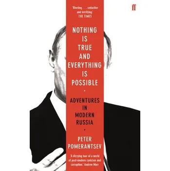Cizojazyčná kniha Nothing is True and Everything is Possible - Pomerantsev, Peter