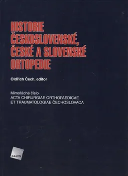 Literární biografie Historie československé, české a slovenské ortopedie - Oldřich Čech, editor