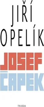 Literární biografie Josef Čapek - Jiří Opelík