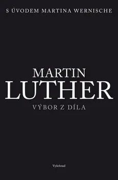 Martin Luther: Výbor z díla - Martin Luther