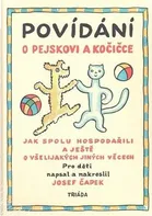 Povídání o pejskovi a kočičce: Jak spolu hospodařili a ještě o všelijakých jiných věcech - Josef Čapek (2018, brožovaná bez přebalu lesklá)