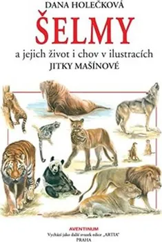 Chovatelství Šelmy a jejich život i chov v ilustracích Jitky Mašínové - Dana Holečková