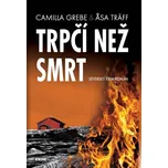 Trpčí než smrt: Severský krimiromán - Camilla Grebe, Asa Träff