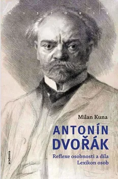 Literární biografie Antonín Dvořák: Reflexe osobnosti a díla, Lexikon osob - Milan Kuna