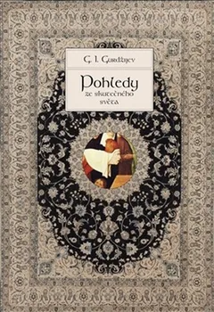 Literární biografie Pohledy ze skutečného světa - Georgij Ivanovič Gurdžijev