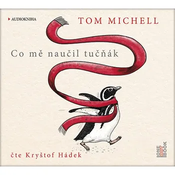 Co mě naučil tučňák - Tom Michell (čte Kryštof Hádek) [CDmp3]