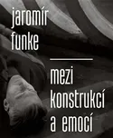 Jaromír Funke: Mezi konstrukcí a emocí…