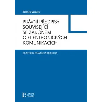 Právní předpisy související se zákonem o elektronických komu - Vaníček Zdeněk