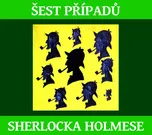 Šest případů Sherlocka Holmese - Arthur…