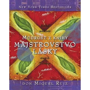 Múdrosť z knihy Majstrovstvo lásky - Don Miguel Ruiz