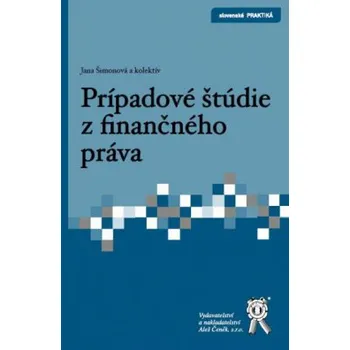 Prípadové štúdie z finančného práva - Šimonová Košičiarová Filo Masárová Maslen Pénzeš Prievozníková Štrkolec