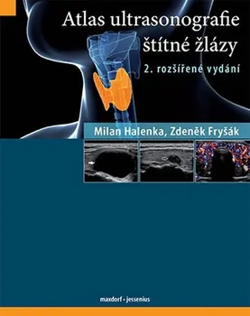 Atlas ultrasonografie štítné žlázy - Milan Halenka, Zdeněk Fryšák