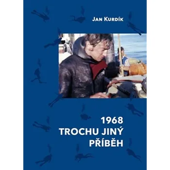 Literární biografie 1968 Trochu jiný příběh - Jan Kurdík