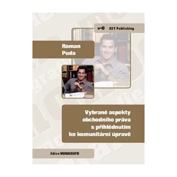 Vybrané aspekty obchodního práva s přihlédnutím ke komunitár - Puda Roman