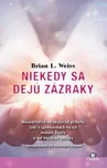 Niekedy sa dejú zázraky - Brian L. Weiss