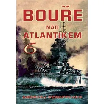 Bouře nad Atlantikem 6 - Andrzej Perepeczko Bouře nad Atlantikem 6 - Andrzej Perepeczko