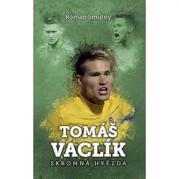 Literární biografie Tomáš Vaclík: Skromná hvězda - Roman Smutný