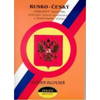 Slovník Rusko český odborný slovník policejně právní terminologie - Dlouhá Oxana
