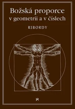 Příroda Božské proporce v geometrii a číslech - Léonard Ribordy