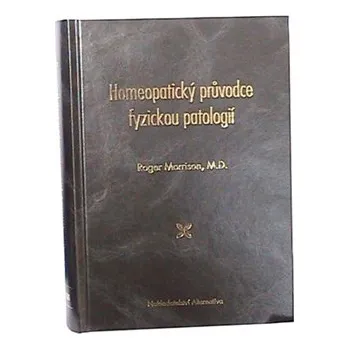 Homeopatický průvodce fyzickou patologií - Roger Morrison