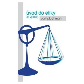 Úvod do etiky 2 vydání - Vasil Gluchman