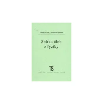 Sbírka úloh z fyziky - Rubeš Zdeněk Vesecká Jaroslava
