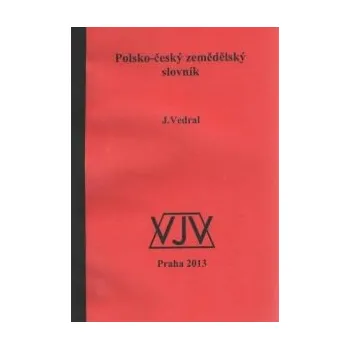 Slovník Polsko český zemědělský slovník - Vedral Jiří