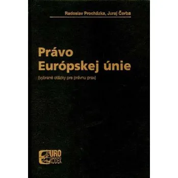 Právo Európskej únie vybrané otázky pre právnu prax - Procházka Radoslav